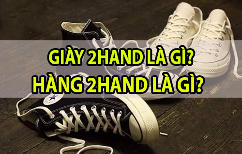 Tìm hiểu giày 2hand là gì? hàng 2hand là gì? | Aobongda24h