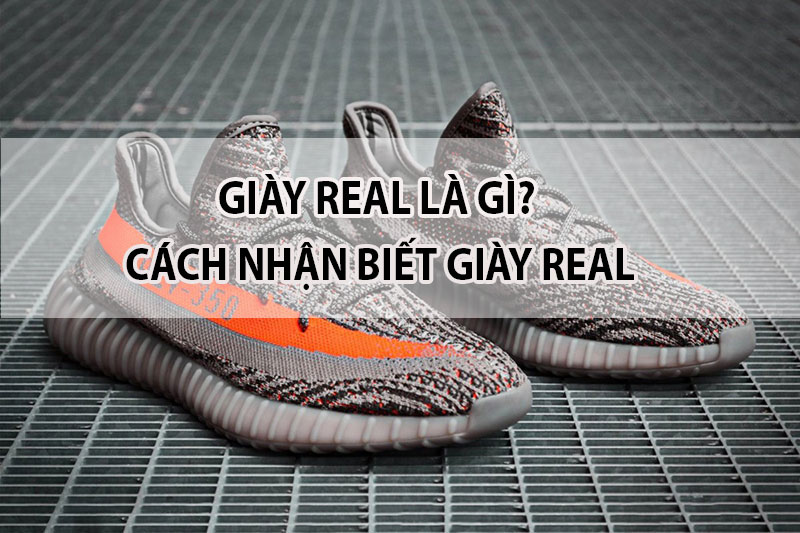 Giày Real là gì?